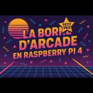 La borne d'arcade en raspberry pi4